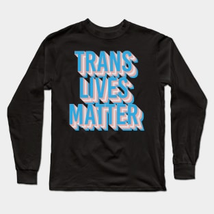 Trans Lives Matter Long Sleeve T-Shirt